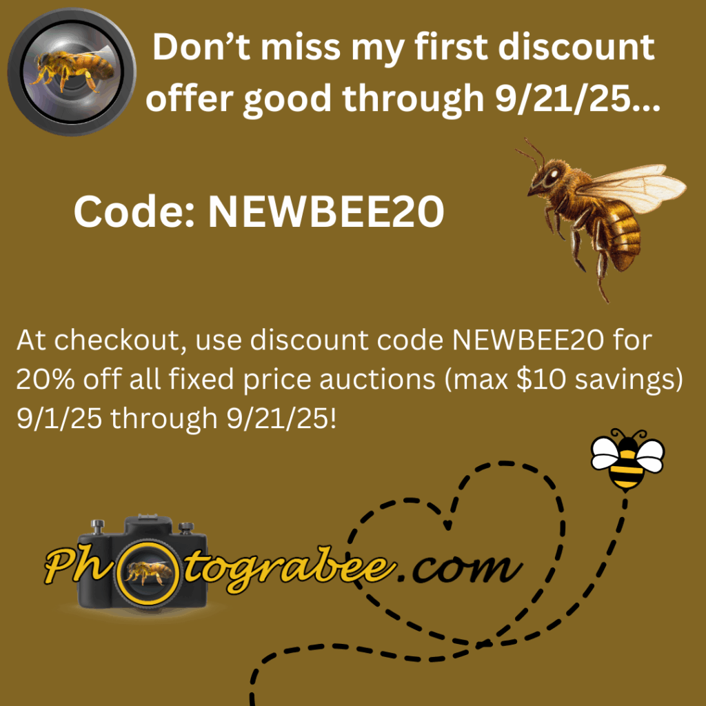 Square promotional graphic with a brown background, shows a camera lens with a bee in it upper left, "Don't miss my first discount offer good through 9/21/25...", a large honey bee below that. "Code: NEWBEE20" then" At checkout, use discount code NEWBEE20 for 20% off all fixed price auctions (max $10 savings) 9/1/25 through 9/21/25!" Then a graphical logo that reads "Photograbee.com" with a cartoon honey bee flying up and away to the right from it.