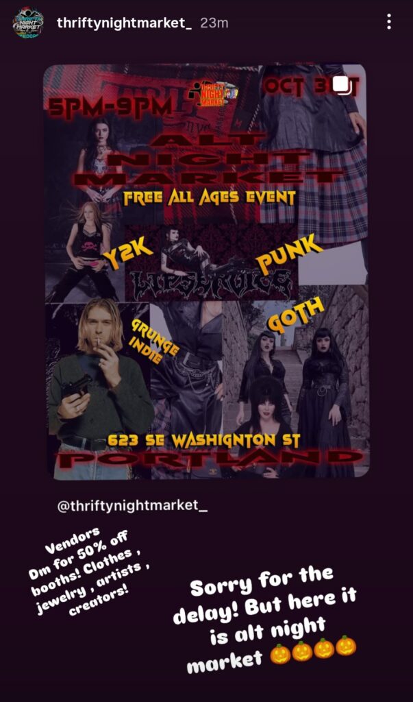 A dark goth and punk style flyer from thriftynightmarket_ on Insta sharing the Alt Night Market on Halloween with Y2k, Goth and punk themed vintage items and more Friday 10/31/25 from 5-9 pm at 623 SE Washington Street in Portland, Oregon. (Flyer is a little hard to read.)